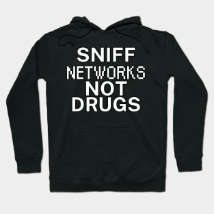 Sniff networks not drugs Hoodie